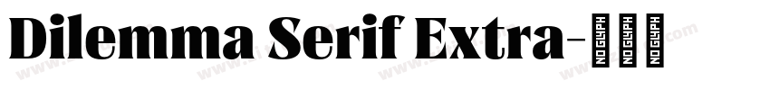 Dilemma Serif Extra字体转换 Dilemma Serif Extra字体转换